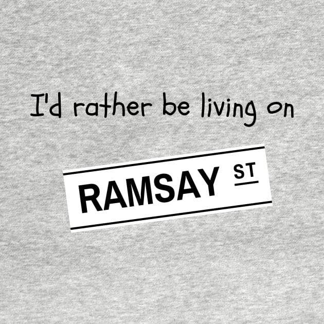 I'd rather be living on Ramsay Street by WonkeyCreations